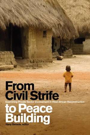 From Civil Strife to Peace Building de Hany Besada