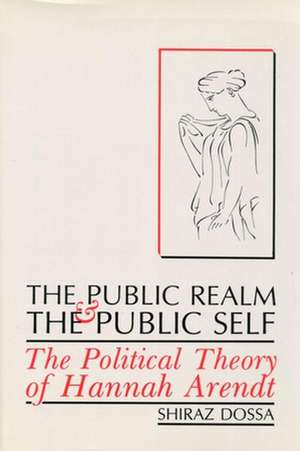 The Public Realm & the Public Self de Shiraz Dossa