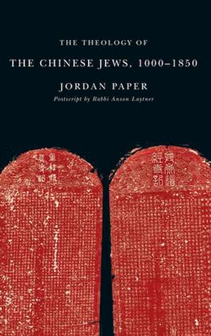 The Theology of the Chinese Jews, 1000-1850 de Jordan Paper