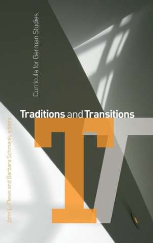Traditions and Transitions: Curricula for German Studies de John L. Plews