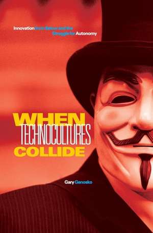 When Technocultures Collide de Gary Genosko