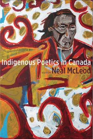 Indigenous Poetics in Canada de Neal McLeod