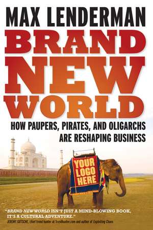 Brand New World: How Paupers, Pirates And Oligarchs Are Reshaping de Max Lenderman