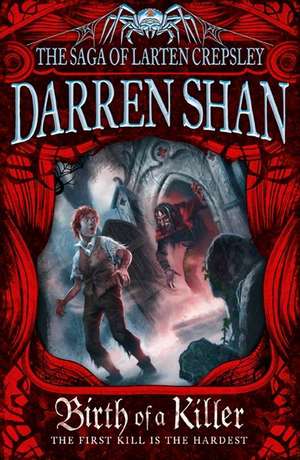 Birth Of A Killer: The Saga Of Larten Crepsley Book One de Darren Shan