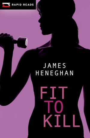 Fit to Kill de James Heneghan