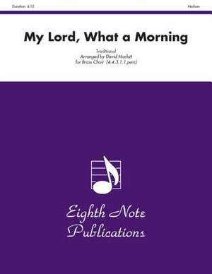 My Lord, What a Morning: Score & Parts de David Marlatt