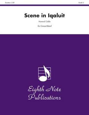 Scene in Iqaluit: Conductor Score & Parts de Howard Cable