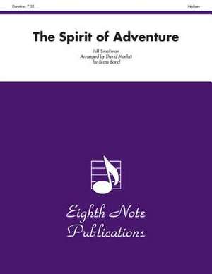 The Spirit of Adventure: Conductor Score & Parts de Jeff Smallman