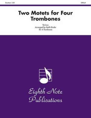 Two Motets for Four Trombones: Score & Parts de Keith Kinder