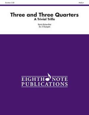 Three and Three Quarters: Score & Parts de Kevin Kaisershot