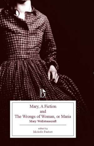 Mary, a Fiction and the Wrongs of Woman, or Maria de Mary Wollstonecraft