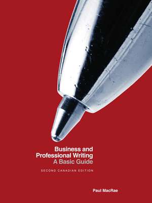 Business and Professional Writing: A Basic Guide - Second Canadian Edition de Paul MacRae