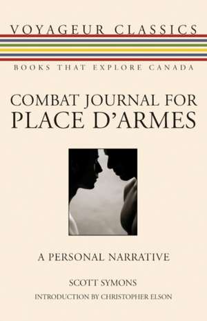 Combat Journal for Place D'Armes: A Personal Narrative de Scott Symons