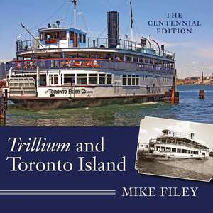 Trillium and Toronto Island: Elusive Shipwreck of the Great Storm, 1913 de Mike Filey