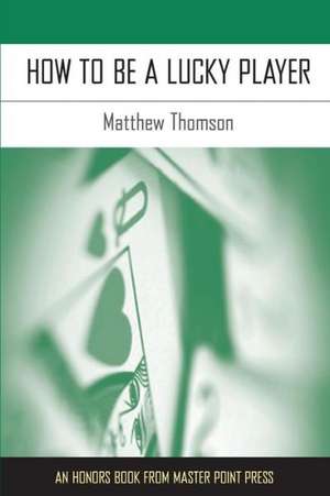 How to Be a Lucky Player de Matthew Thomson