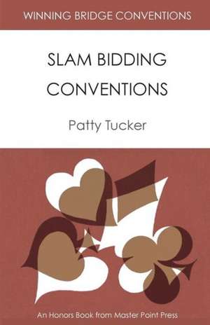 Winning Bridge Conventions: Slam Bidding Conventions de Patty Tucker
