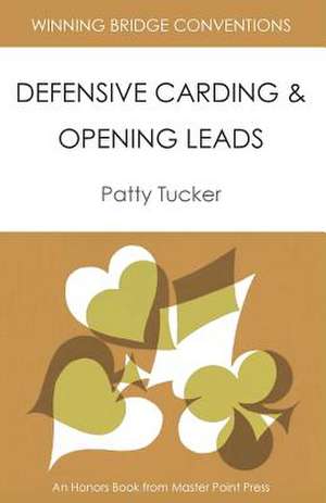 Winning Bridge Conventions: Defensive Carding and Opening Leads de Patty Tucker