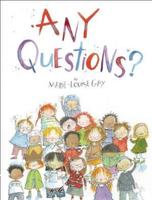 Any Questions? de Marie-Louise Gay