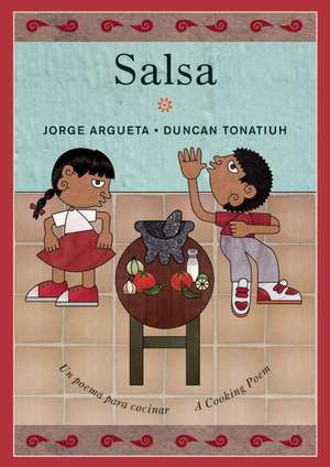 Salsa: Un poema para cocinar / A Cooking Poem de Jorge Argueta