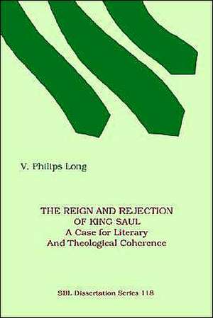 The Reign and Rejection of King Saul de V. Philips Long