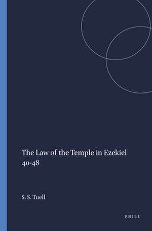 The Law of the Temple in Ezekiel 40-48 de Steven Shawn Tuell