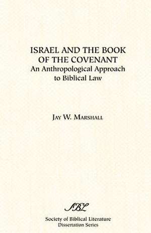 Israel and the Book of the Covenant de Jay W. Marshall