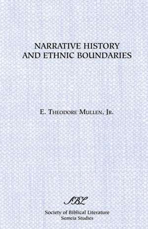 Narrative History and Ethnic Boundaries de E. Theodore Mullen