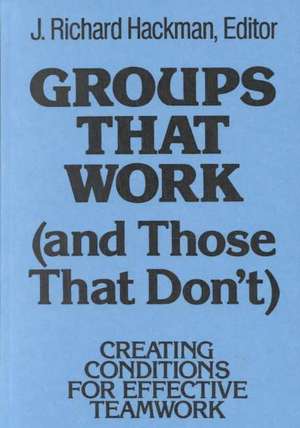 Groups That Work (and Those That Don't) de Richard J Hackman