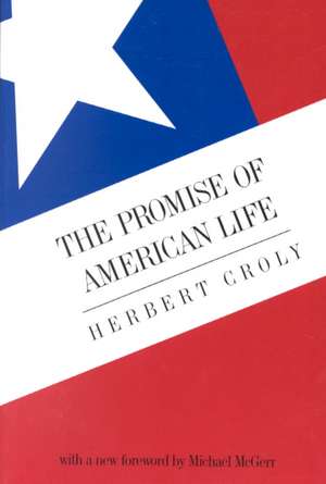 The Promise of American Life: Imprisonment in the World de Herbert Croly