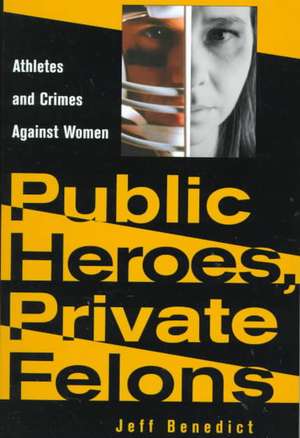 Public Heroes, Private Felons: Ideology in Henry James, F. Scott Fitzgerald, and James Baldwin de Jeff Benedict