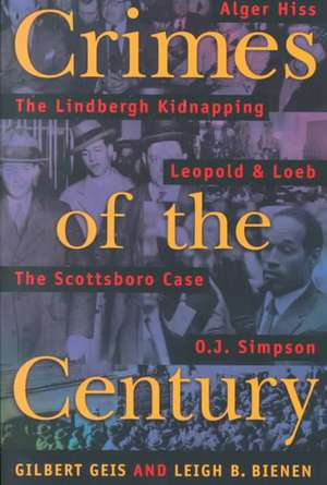 Crimes of the Century: From Leopold and Loeb to O. J. Simpson de Gilbert Geis