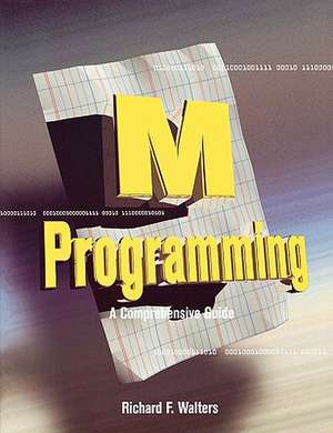 M Programming: A Comprehensive Guide de Richard Walters