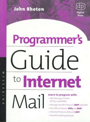 Programmer's Guide to Internet Mail: SMTP, POP, IMAP, and LDAP de John Rhoton