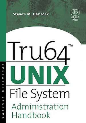 Tru64 UNIX File System Administration Handbook de Steven Hancock