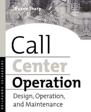 Call Center Operation: Design, Operation, and Maintenance de Duane Sharp