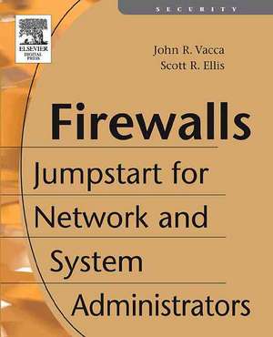 Firewalls: Jumpstart for Network and Systems Administrators de John R. Vacca