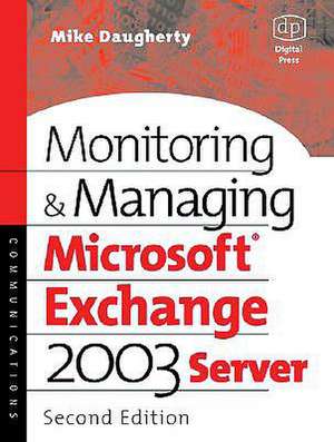 Monitoring and Managing Microsoft Exchange Server 2003 de Mike Daugherty