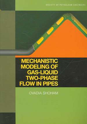 Mechanistic Modeling of Gas-Liquid Two-Phase Flow in Pipes de Ovadia Shoham