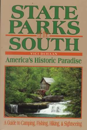 State Parks of the South: America's Historic Paradise de Vici DeHaan