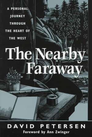 The Nearby Faraway: A Personal Journey Through the Heart of the West de David Petersen