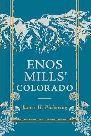 Enos Mills' Colorado de James H Pickering