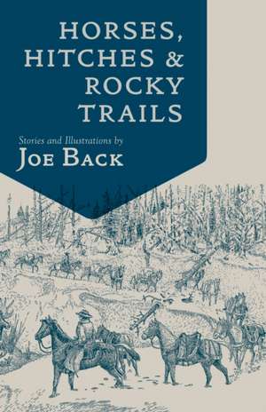 Horses, Hitches, and Rocky Trails de Joe Back