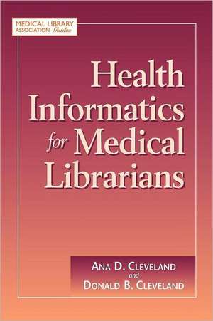 Health Informatics for Medical Librarians de Ana D. Cleveland