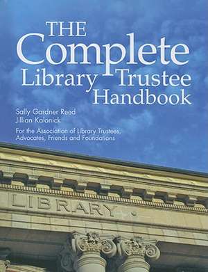 The Complete Library Trustee Handbook de Sally Gardner Reed