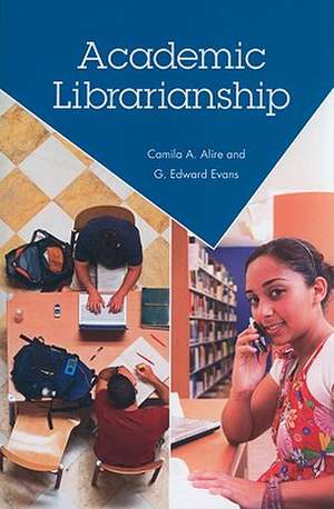 Academic Librarianship de Camila Alire