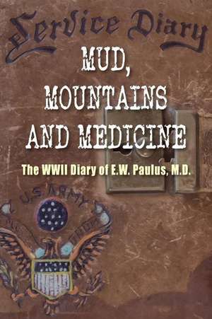 Mud, Mountains and Medicine de E. W. Paulus M. D.