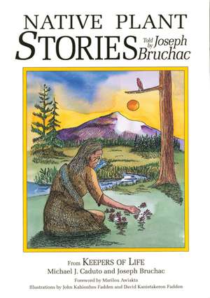 Native Plant Stories: Celebrations of Contemporary Native American Creativity de Joseph Bruchac