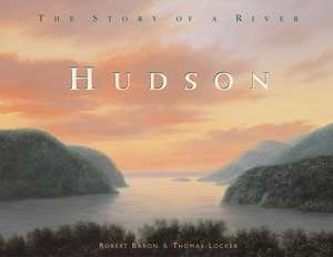 Hudson: The Story of a River de Robert C. Baron