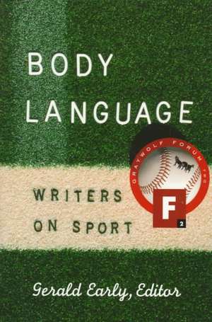 Body Language: Writers on Sport de Gerald Early