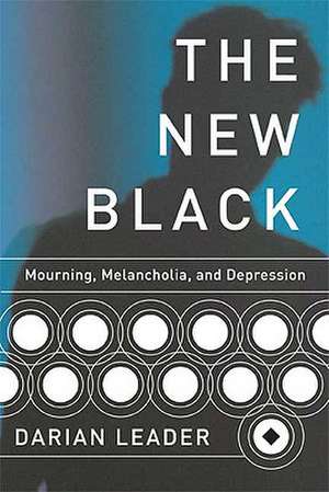 The New Black: Mourning, Melancholia, and Depression de Darian Leader